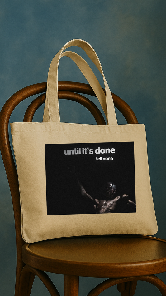 TELL NONE UNTIL IT'S DONE